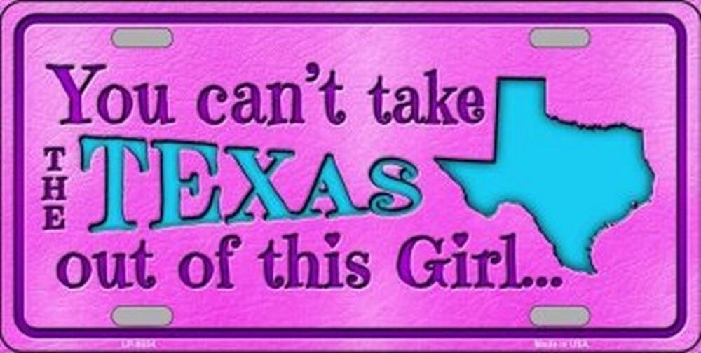 Texas Girl License Plate Sign Wall Art Cant Take Texas Out Metal New  Auto